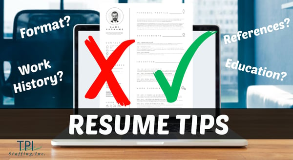 TPI Staffing Resume Writing Tips Staffing Agency Recruiter, How to create an effective resume, format, work history, references, education tips