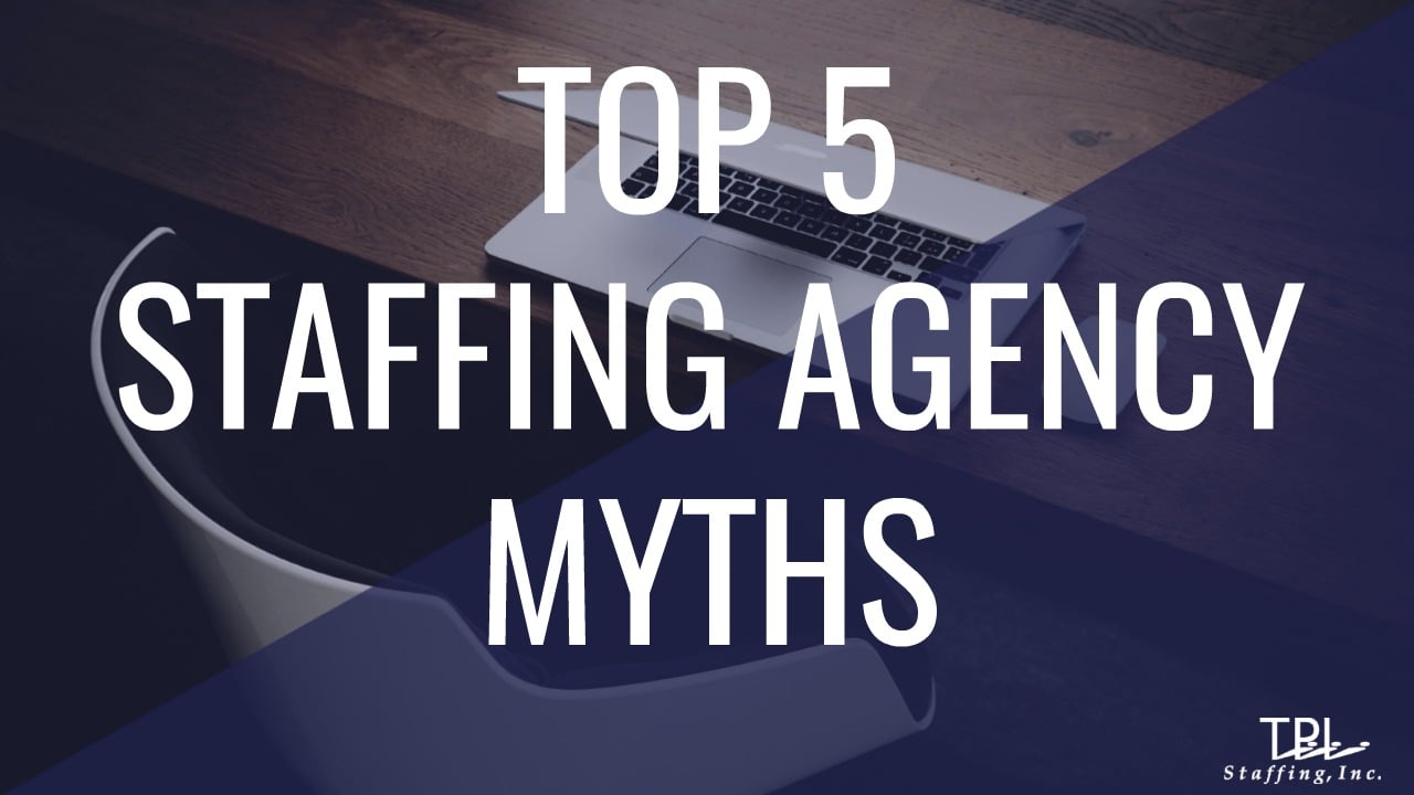 Top 5 Staffing Agency Myths